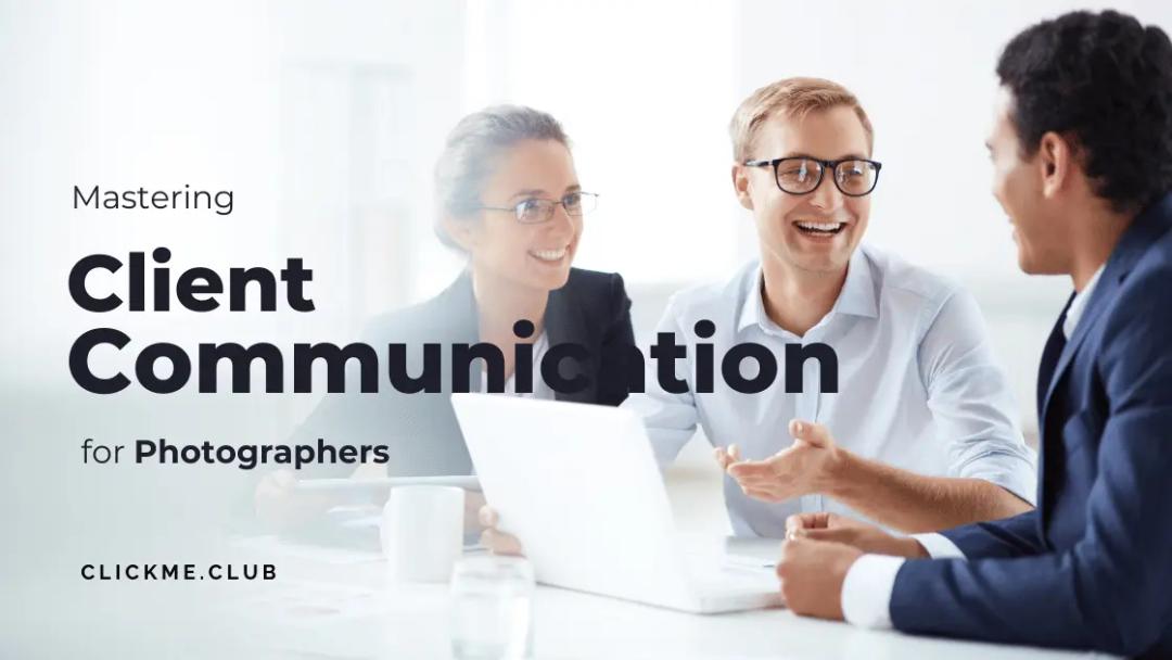 Mastering Client Communication for Photographers