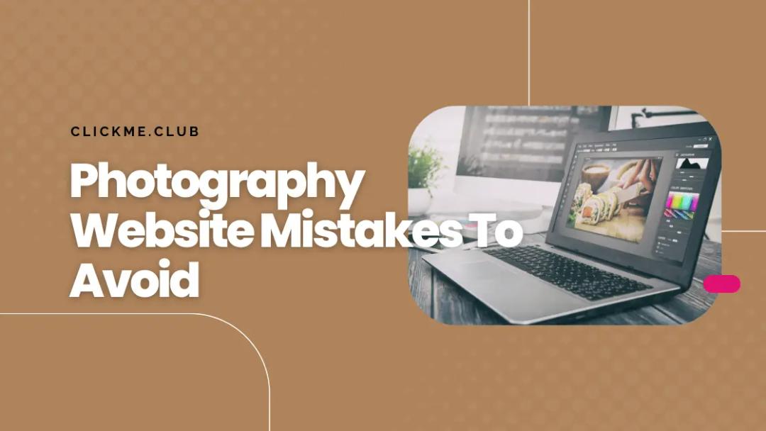 Photography Website Mistakes: How to Avoid Them and Attract More Clients